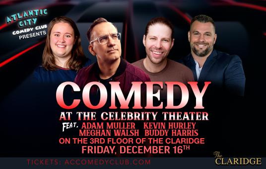 Comedy at the Celebrity Theater ft. Adam Muller, Kevin Hurley, Meghan Walsh, Buddy Harris 