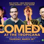 Thursday Night Comedy at the Tropicana ft. Max Moacanin, Anna Bianco, Rus Gutin, Alex Quow