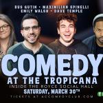 Comedy at the Tropicana ft. Dave Temple, Maximilian Spinelli, Rus Gutin, Emily Walsh