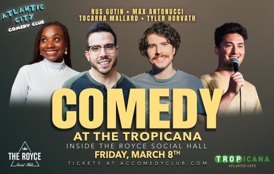 Comedy at the Tropicana ft. Max Antonucci, Rus Gutin, Tocarra Mallard, Tyler Horvath
