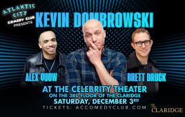 Comedy at the Celebrity Theater ft. Kevin Dombrowski with Alex Quow and Brett Druck