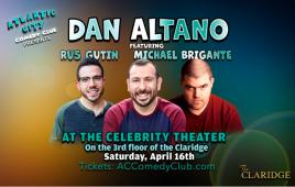 Comedy at the Celebrity Theater ft. Dan Altano, Michael Brigante, Rus Gutin 