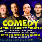 Comedy at the Celebrity Theater ft. Geo Perez, Alex Quow, Meghan Walsh, Jake Velazquez 